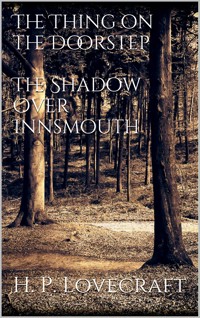 The Thing on the Doorstep, The Shadow Over Innsmouth - H. P. Lovecraft - E-Book