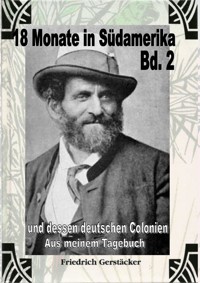 18 Monate in Südamerika Bd 2 - Aus meinem Tagebuch - Friedrich Gerstäcker - E-Book