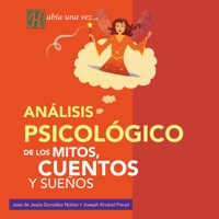 Análisis psicológico de los mitos, cuentos y sueños - José de Jesús González Núñez - Hörbuch
