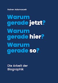 Warum gerade jetzt? Warum gerade hier? Warum gerade so? - Dr. med. Rainer Adamaszek - E-Book