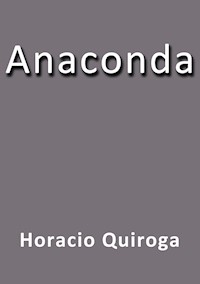 Anaconda - Horacio Quiroga - E-Book