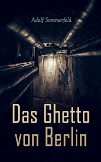 Das Ghetto von Berlin - Adolf Sommerfeld - E-Book