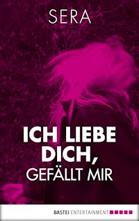 Ich liebe dich, Gefällt mir - Sera - E-Book