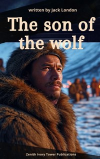 The Son of the Wolf - Jack  London - E-Book