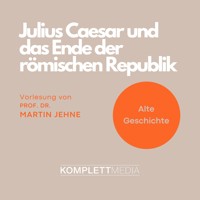 Alte Geschichte: Julius Caesar und das Ende der römischen Republik - Martin Jehne - Hörbuch