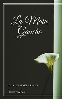 La Main Gauche - Guy de Maupassant - E-Book