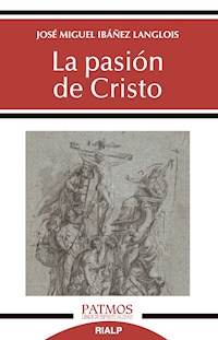 La pasión de Cristo - José Miguel Ibáñez Langlois - E-Book