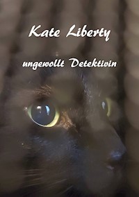 Kate Liberty - Ungewollt Detektivin - Christine Stutz - E-Book