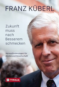 Zukunft muss nach Besserem schmecken - Franz Küberl - E-Book