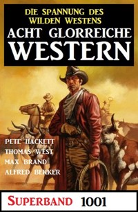 Acht glorreiche Western Superband 1001 - Pete Hackett - E-Book