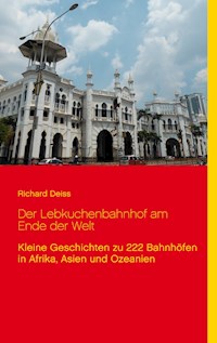 Der Lebkuchenbahnhof am Ende der Welt - Richard Deiss - E-Book