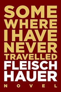 Somewhere I Have Never Travelled - Wolfram Fleischhauer - E-Book