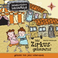 Das Zirkusgeheimnis - Detektivbüro LasseMaja, Teil 6 (ungekürzt) - Martin Widmark - Hörbuch