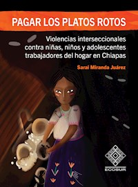 Pagar los platos rotos - Sarai Miranda Juárez - E-Book