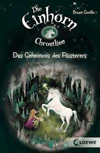 Die Einhornchroniken 2 - Das Geheimnis des Flüsterers - Bruce Coville - E-Book