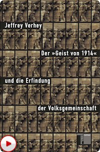 Der "Geist von 1914" und die Erfindung der Volksgemeinschaft - Jeffrey Verhey - E-Book