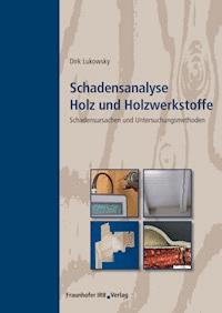 Schadensanalyse Holz und Holzwerkstoffe. - Dirk Lukowsky - E-Book