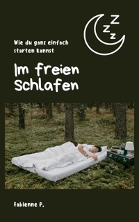 Im freien schlafen - Fabienne P. - E-Book