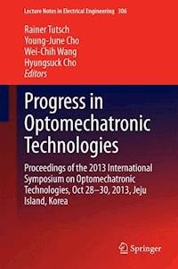 Progress in Optomechatronic Technologies -  - E-Book