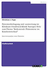 Patientenbefragung und -auswertung im Klinikum Osnabrück-Klinik Natruper Holz zum Thema "Bedeutende Phänomene im Kranheitsverlauf" - Christian J. Pape - E-Book