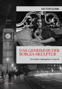 DAS GEHEIMNIS DER BORGIA-SKULPTUR - EIN FALL FÜR CHEFINSPEKTOR CROMWELL - Victor Gunn - E-Book