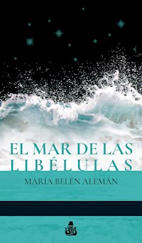 El mar de las libélulas - María Belén Alemán - E-Book