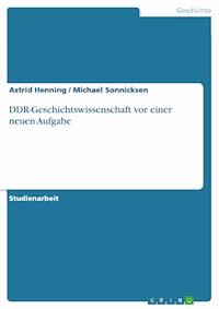 DDR-Geschichtswissenschaft vor einer neuen Aufgabe - Astrid Henning - E-Book
