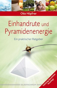 Einhandrute und Pyramidenenergie - Otto Höpfner - E-Book