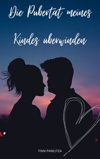 Die Pubertät meines Kindes überwinden - Finn Pawlitza - E-Book