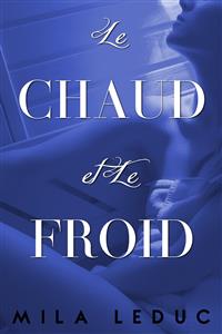 Le CHAUD & Le FROID - Tome 3 - Mila Leduc - E-Book