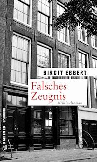 Falsches Zeugnis - Birgit Ebbert - E-Book