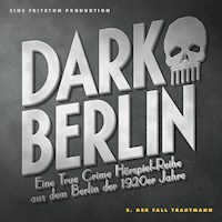 Dark Berlin Eine True Crime Hörspiel-Reihe aus dem Berlin der 1920er Jahre - 2. Fall - Johanna Magdalena Schmidt - Hörbuch