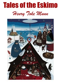 Tales of the Eskimo - Henry Toke Munn - E-Book