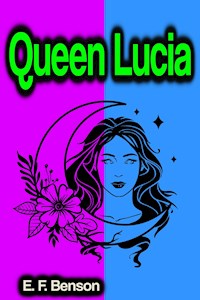 Queen Lucia - E. F. Benson - E-Book