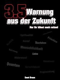 3.5 Warnung aus der Zukunft. - Emet Braun - E-Book