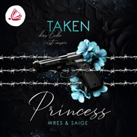 TAKEN PRINCESS: Das Ende ist unser (Taken Princess - Band 3) - J. S. Wonda - Hörbuch