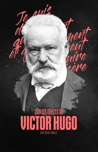 Sur les traces de Victor Hugo - Jean-Michel Bodelet - E-Book