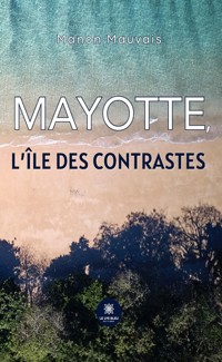 Mayotte, l’île des contrastes - Manon Mauvais - E-Book