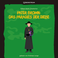 Pater Brown: Das Paradies der Diebe (Ungekürzt) - Gilbert Keith Chesterton - Hörbuch