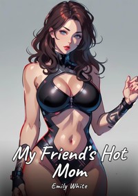 My Friend’s Hot Mom - Emily White - E-Book