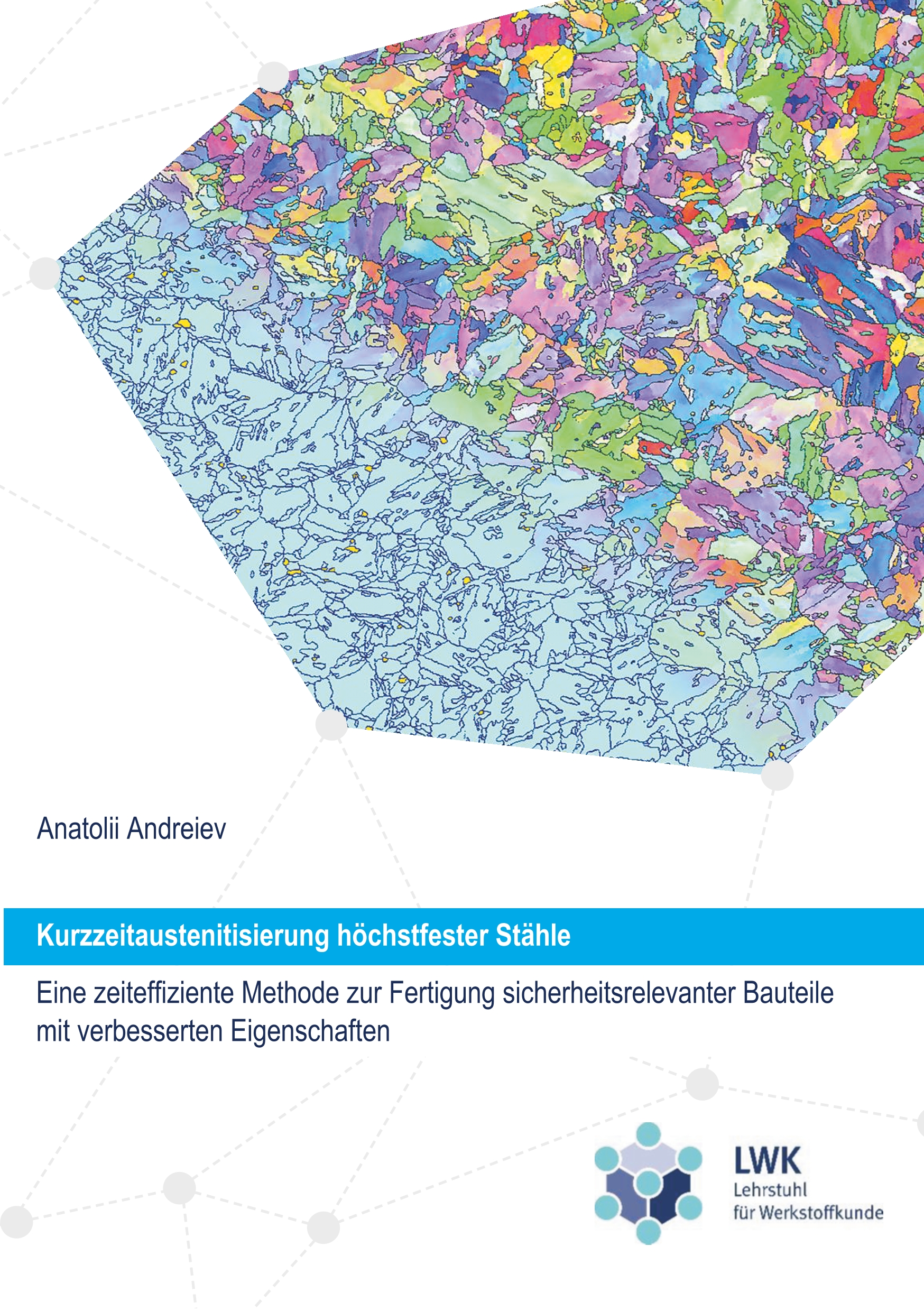 Kurzzeitaustenitisierung höchstfester Stähle - eine zeiteffiziente Methode zur Fertigung sicherheitsrelevanter Bauteile mit verbesserten Eigenschaften - Anatolii Andreiev - E-Book