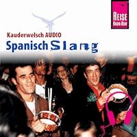 Reise Know-How Kauderwelsch AUDIO Spanisch Slang - Hans-Jürgen Fründt - Hörbuch
