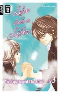 Lebe deine Liebe 03 - Kaho Miyasaka - E-Book