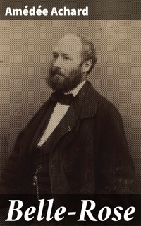 Belle-Rose - Amédée Achard - E-Book