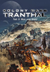 Blut und Stahl (Teil 2: COLONY WARS TRANTHAL - 4-tlg. SciFi-Serie) - Stefan Piasecki - E-Book