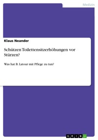 Schützen Toilettensitzerhöhungen vor Stürzen? - Klaus Neander - E-Book