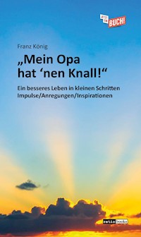 "Mein Opa hat 'nen Knall!" - Franz König - E-Book