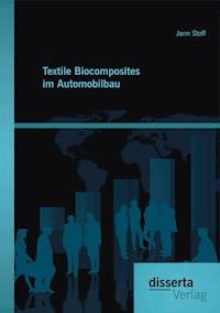 Textile Biocomposites im Automobilbau - Jann Stoff - E-Book