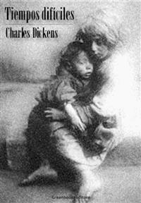 Tiempos difíciles - Charles Dickens. - E-Book
