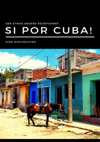 Si por Cuba! - Dirk Wiethüchter - E-Book